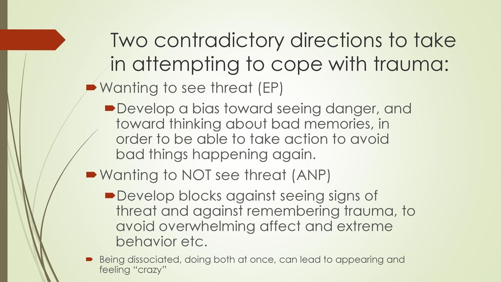 Two contradictory directions to take in attempting to cope with trauma: