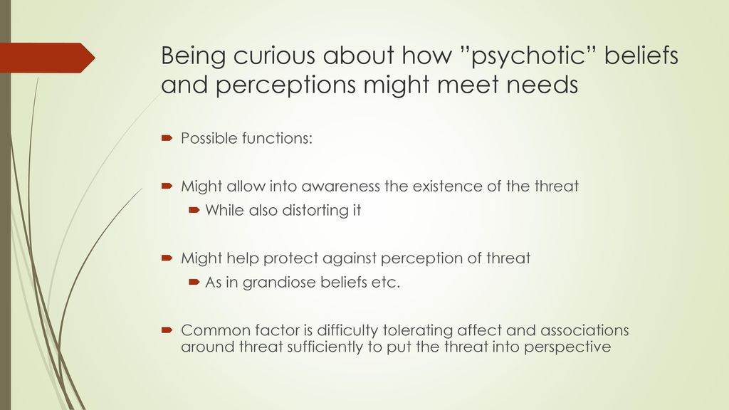 Being curious about how psychotic beliefs and perceptions might meet needs