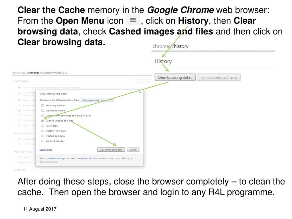 Clear the Cache memory in the Google Chrome web browser: From the Open Menu icon , click on History, then Clear browsing data, check Cashed images and files and then click on Clear browsing data.