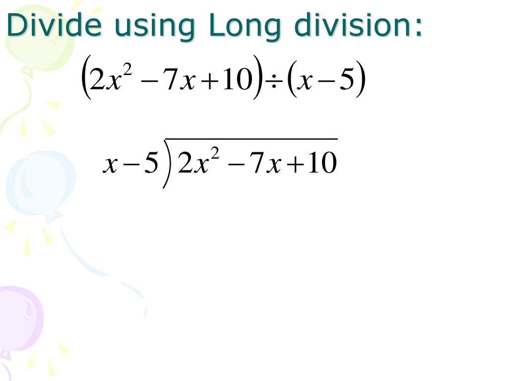 Do Now: Divide Write out as much work as possible. Don’t divide in your ...