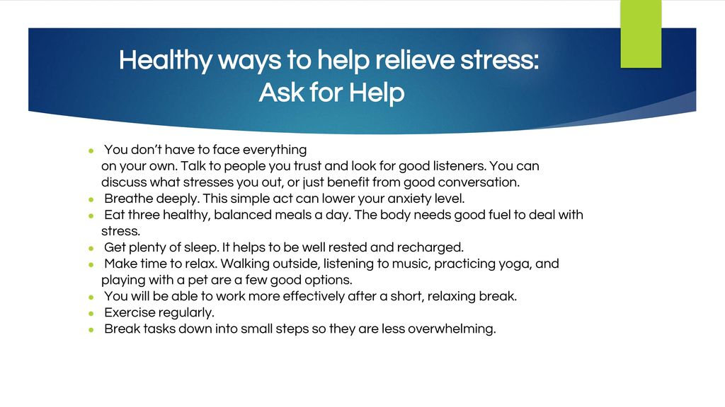 Healthy ways to help relieve stress: Ask for Help