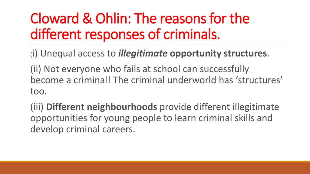 Cloward & Ohlin: The reasons for the different responses of criminals.