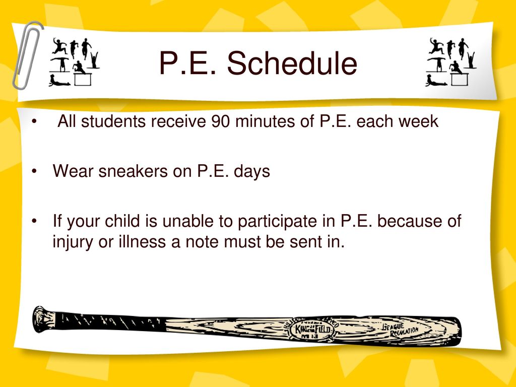 P.E. Schedule All students receive 90 minutes of P.E. each week