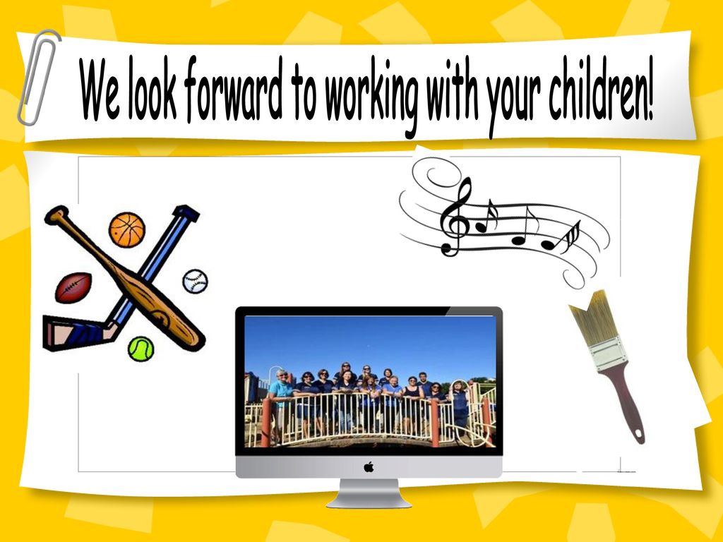 We look forward to working with your children!