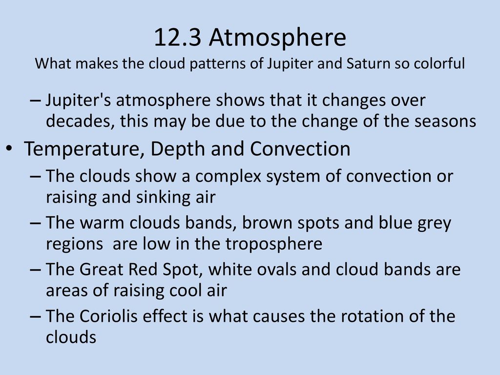 12.3 Atmosphere What makes the cloud patterns of Jupiter and Saturn so colorful