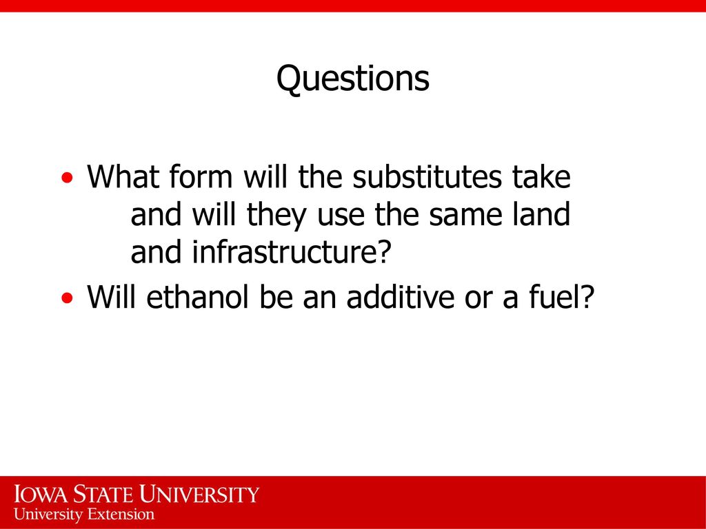 Questions What form will the substitutes take and will they use the same land and infrastructure