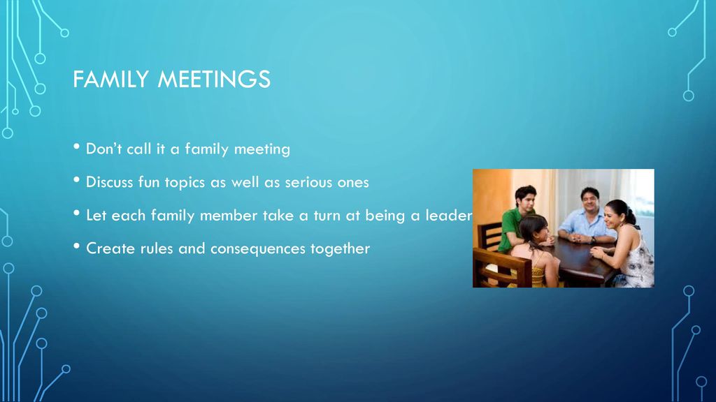 Family Meetings Don’t call it a family meeting