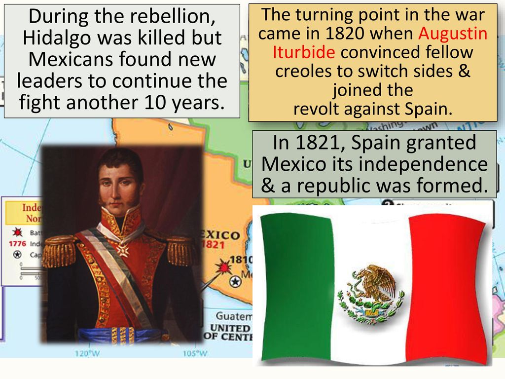 During the rebellion, Hidalgo was killed but Mexicans found new leaders to continue the fight another 10 years.