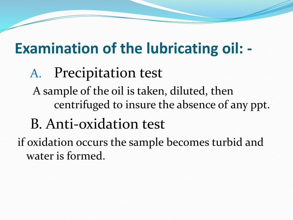 Examination of the lubricating oil: -