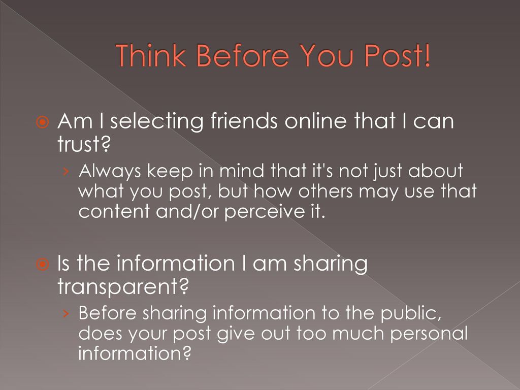 Think Before You Post! Am I selecting friends online that I can trust