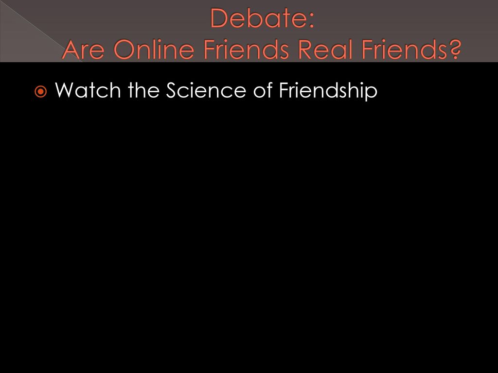 Debate: Are Online Friends Real Friends