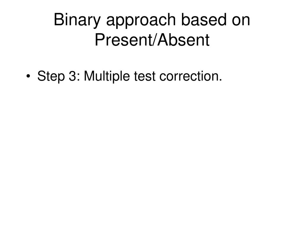 Binary approach based on Present/Absent