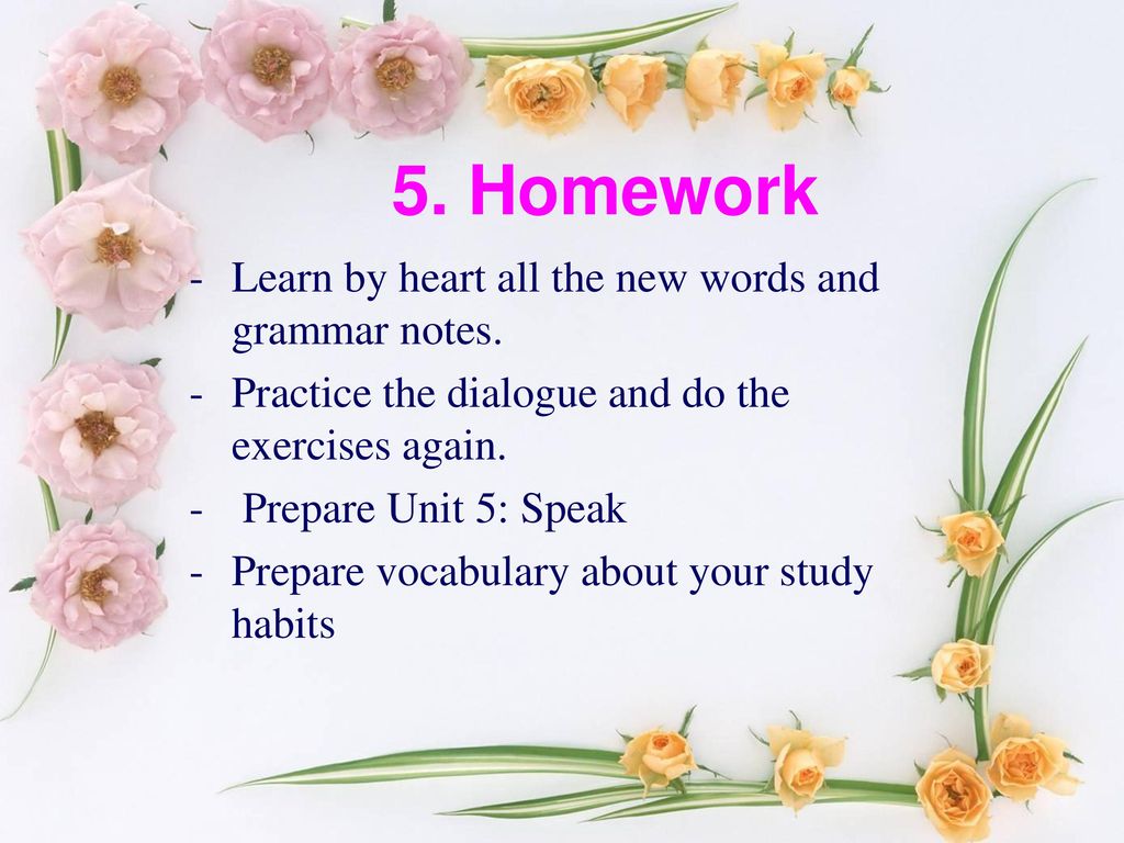 5. Homework Learn by heart all the new words and grammar notes.
