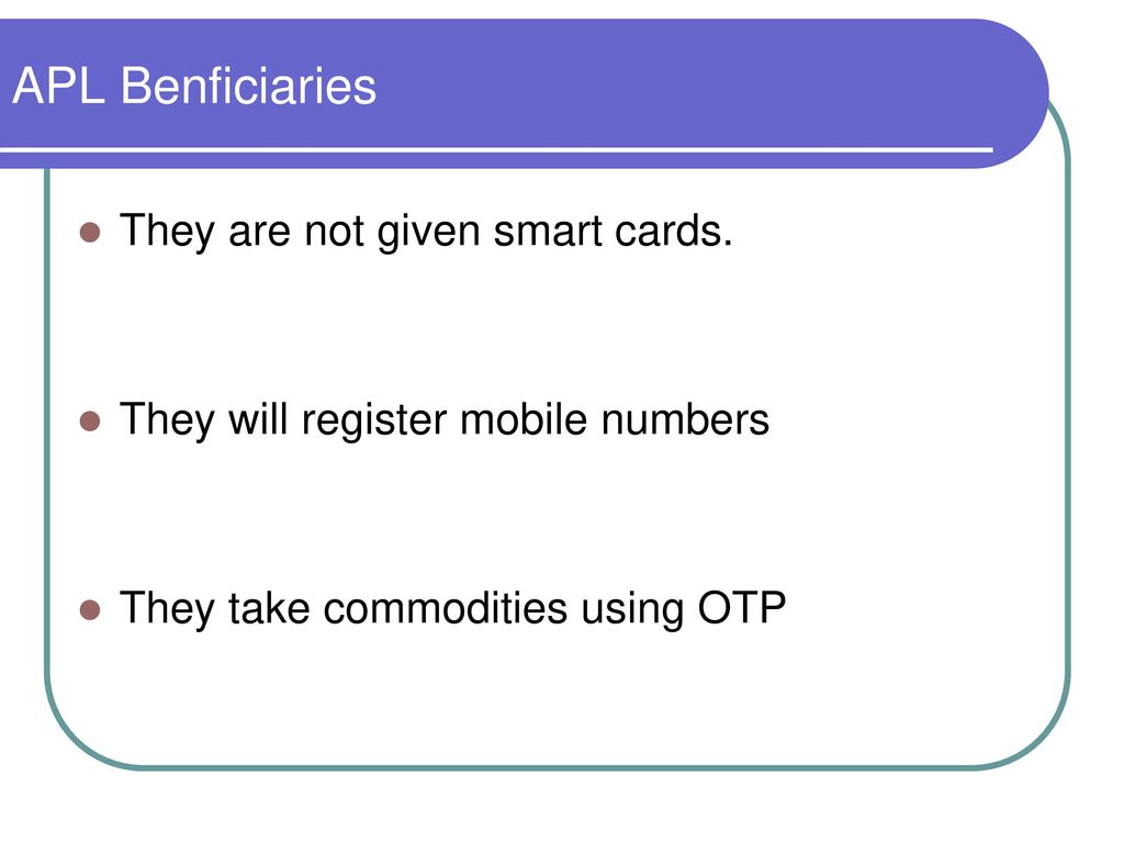 APL Benficiaries They are not given smart cards.