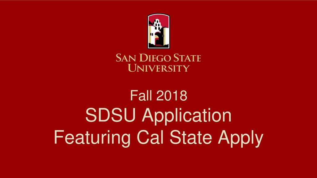 Fall 2018 SDSU Application Featuring Cal State Apply ppt download