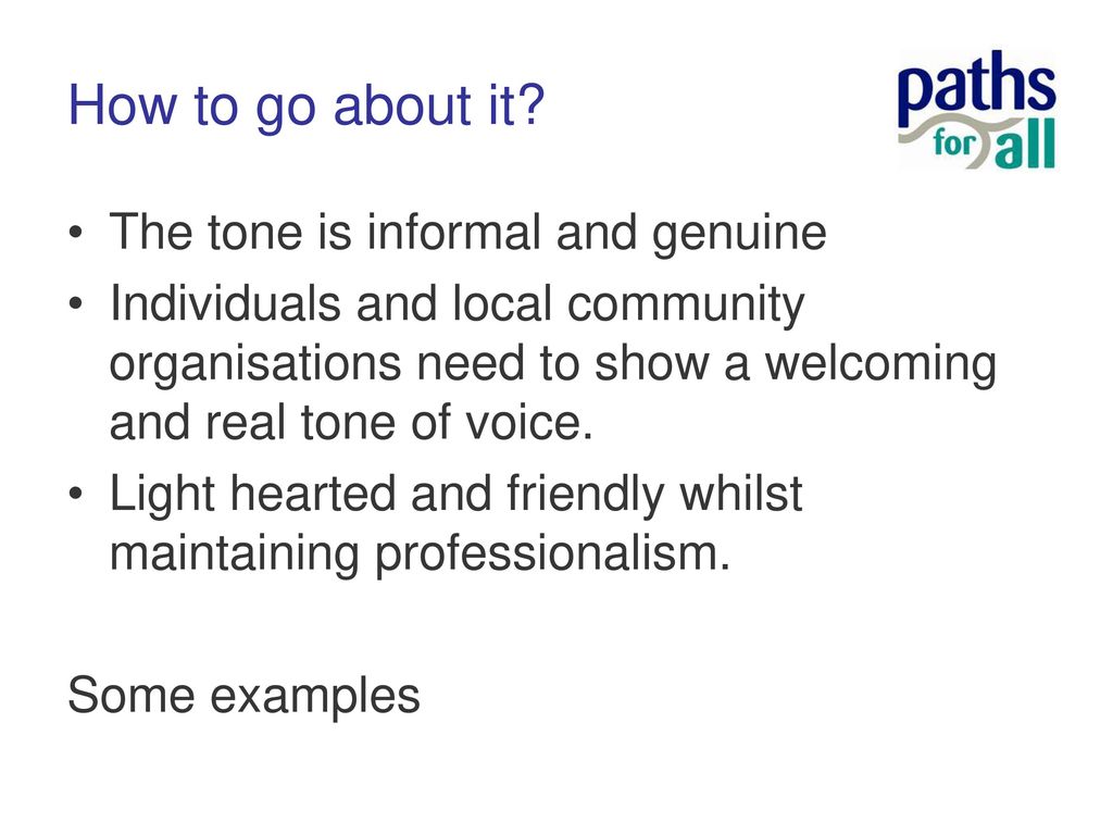 How to go about it The tone is informal and genuine