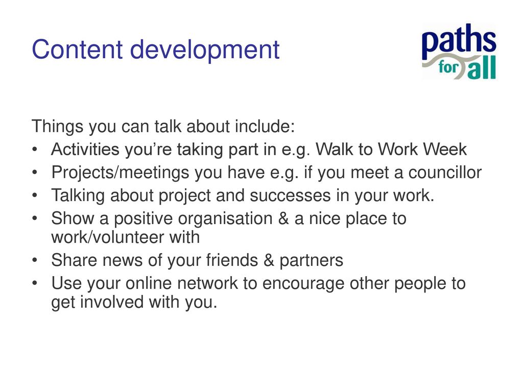 Content development Things you can talk about include: