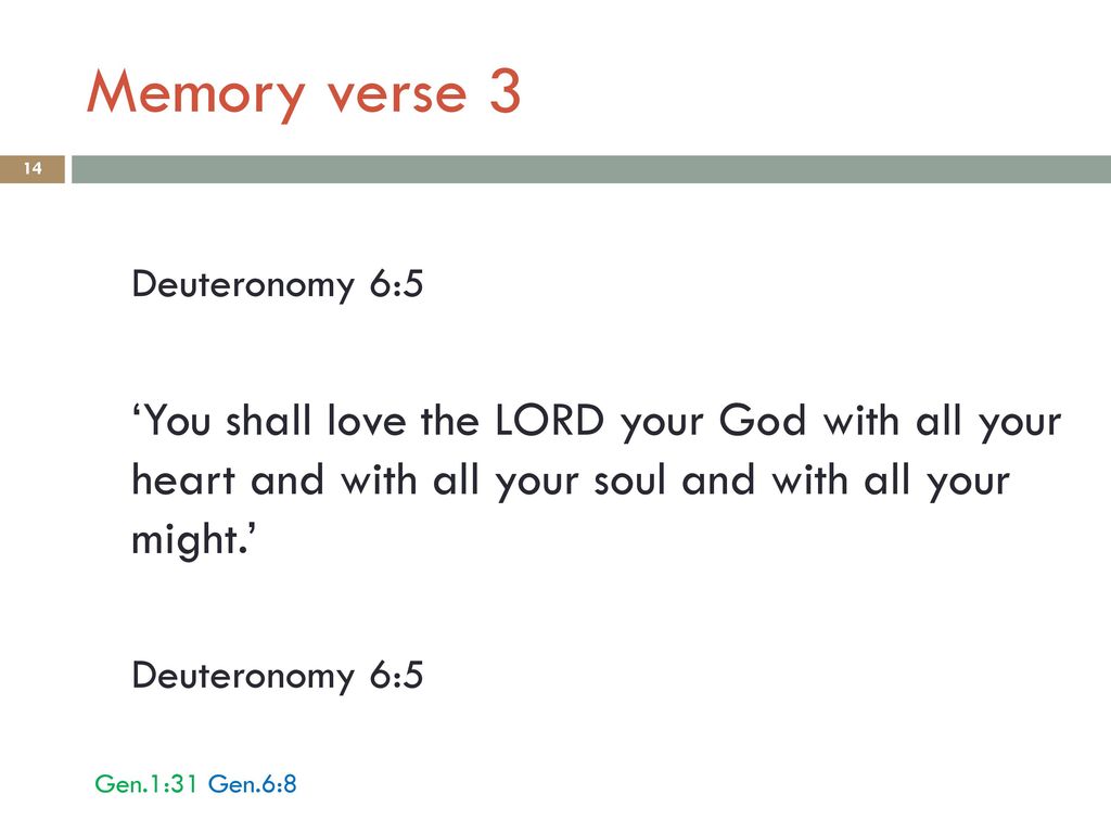 Memory verse 3 Deuteronomy 6:5. ‘You shall love the LORD your God with all your heart and with all your soul and with all your might.’