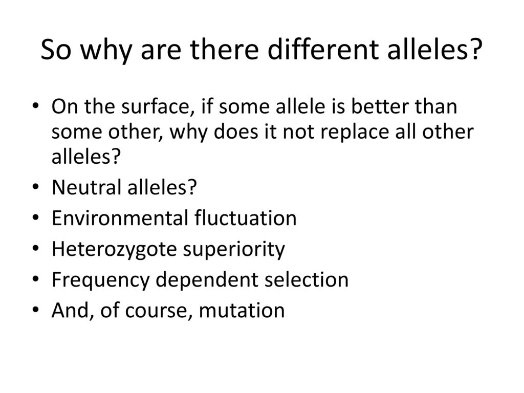 So why are there different alleles