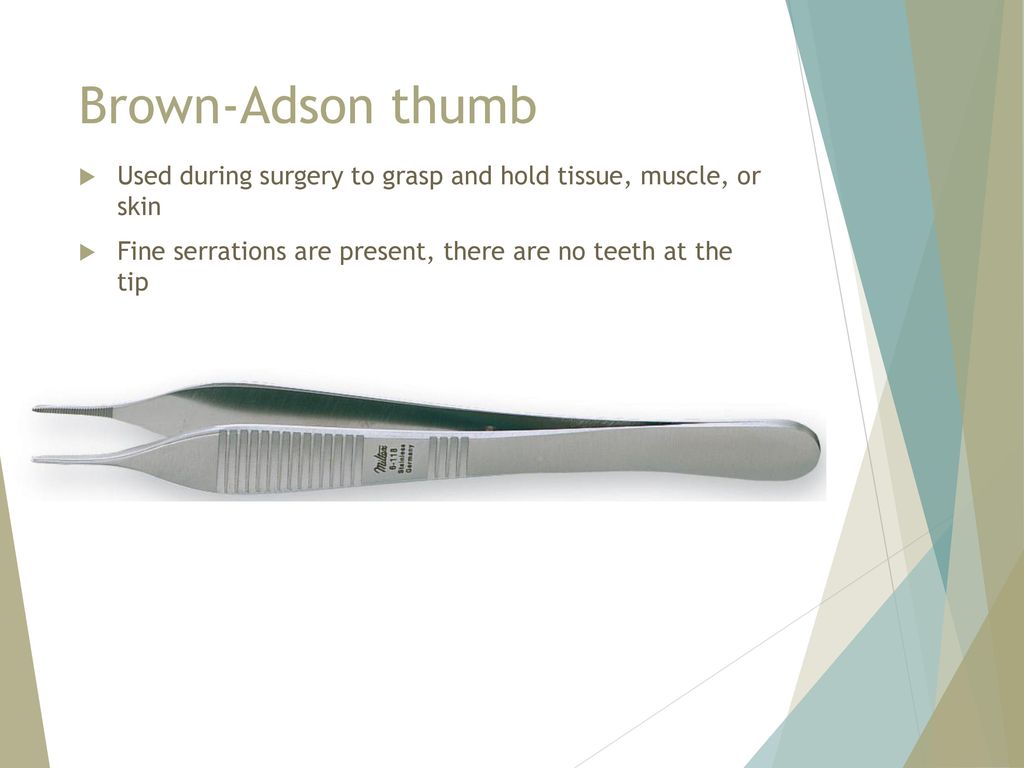 Brown-Adson thumb Used during surgery to grasp and hold tissue, muscle, or skin.
