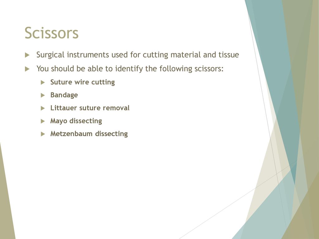 Scissors Surgical instruments used for cutting material and tissue