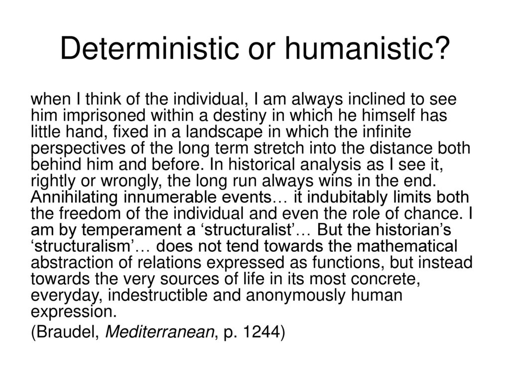 Deterministic or humanistic
