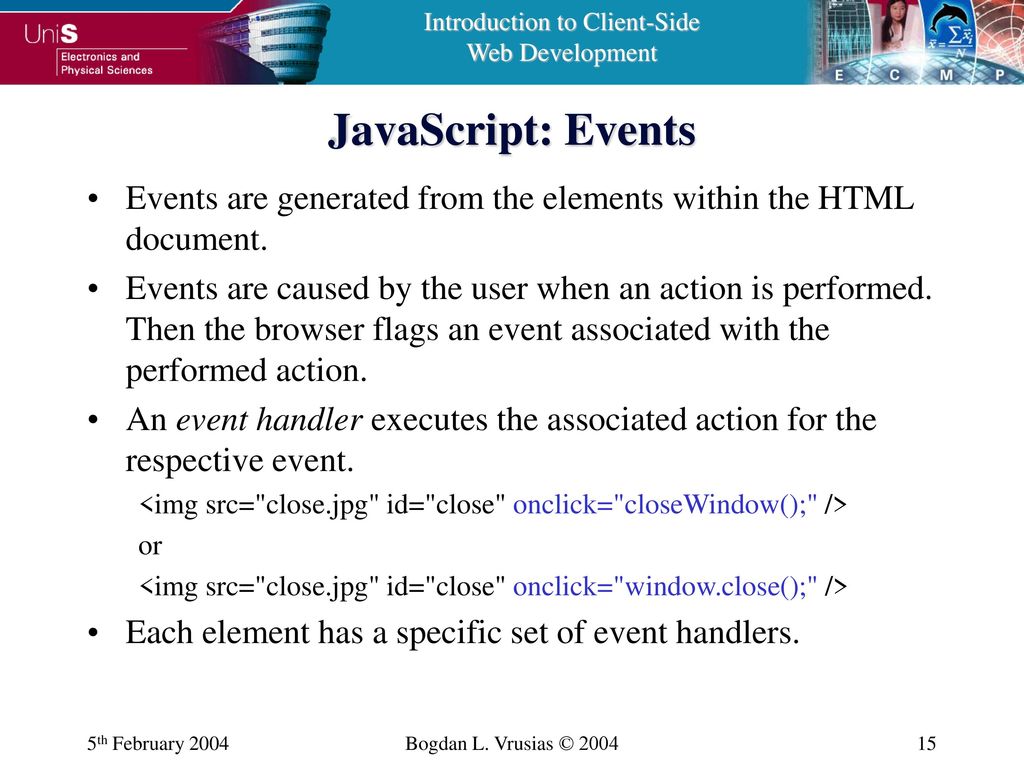 JavaScript: Events Events are generated from the elements within the HTML document.