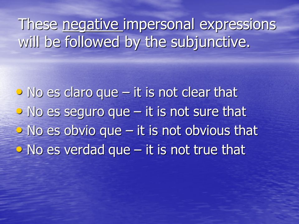 These negative impersonal expressions will be followed by the subjunctive.