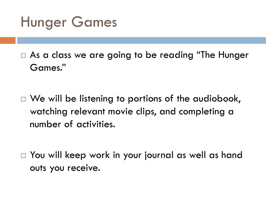 Hunger Games As a class we are going to be reading The Hunger Games.