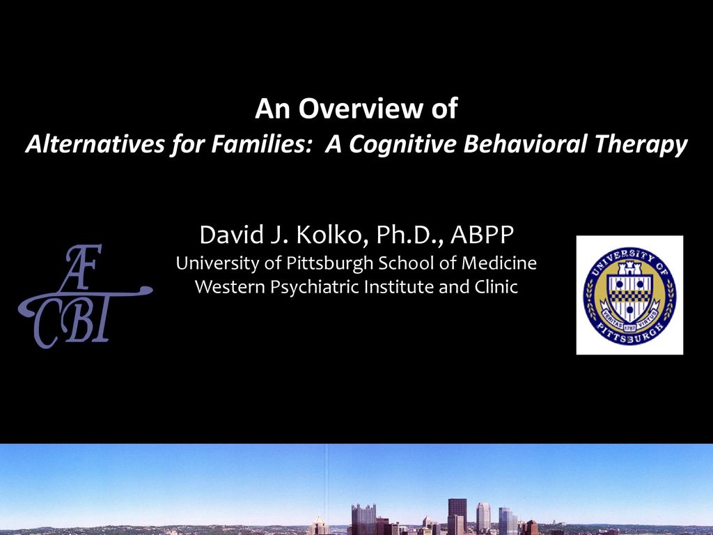 An Overview of Alternatives for Families A Cognitive Behavioral