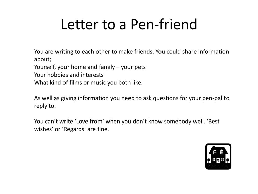 Letter to a Pen-friend You are writing to each other to make friends. 