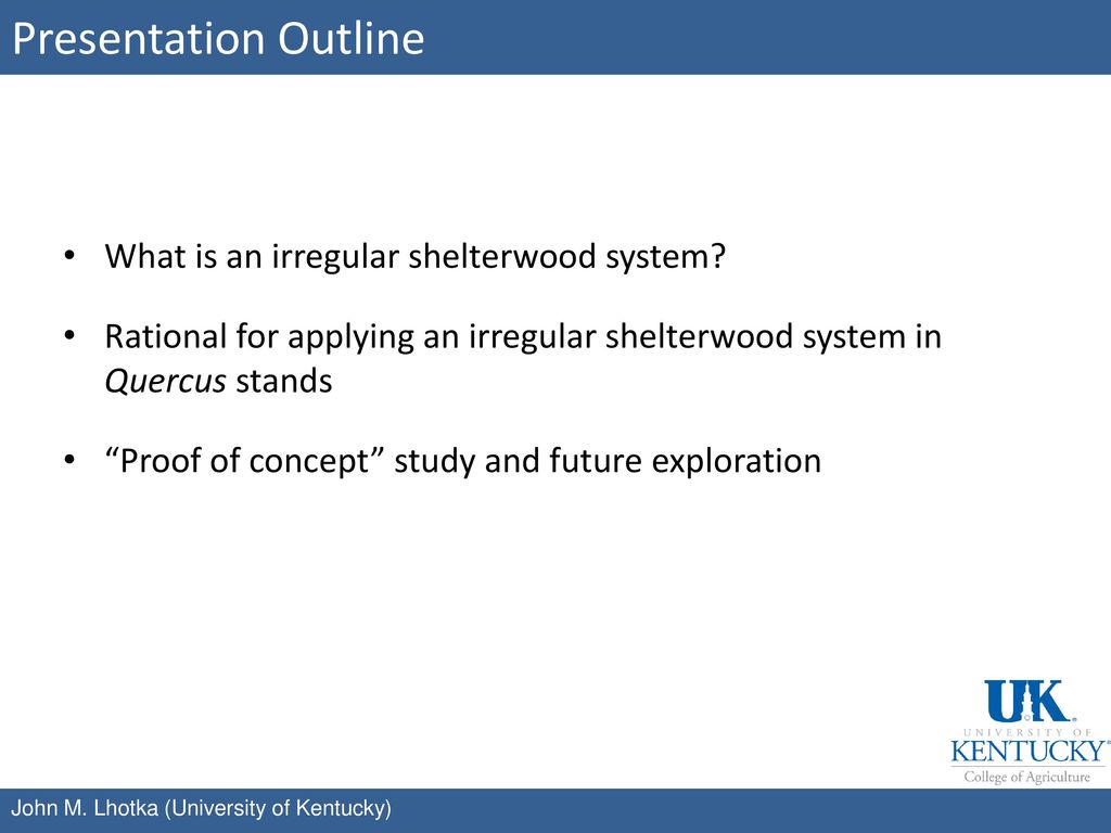 Presentation Outline What is an irregular shelterwood system