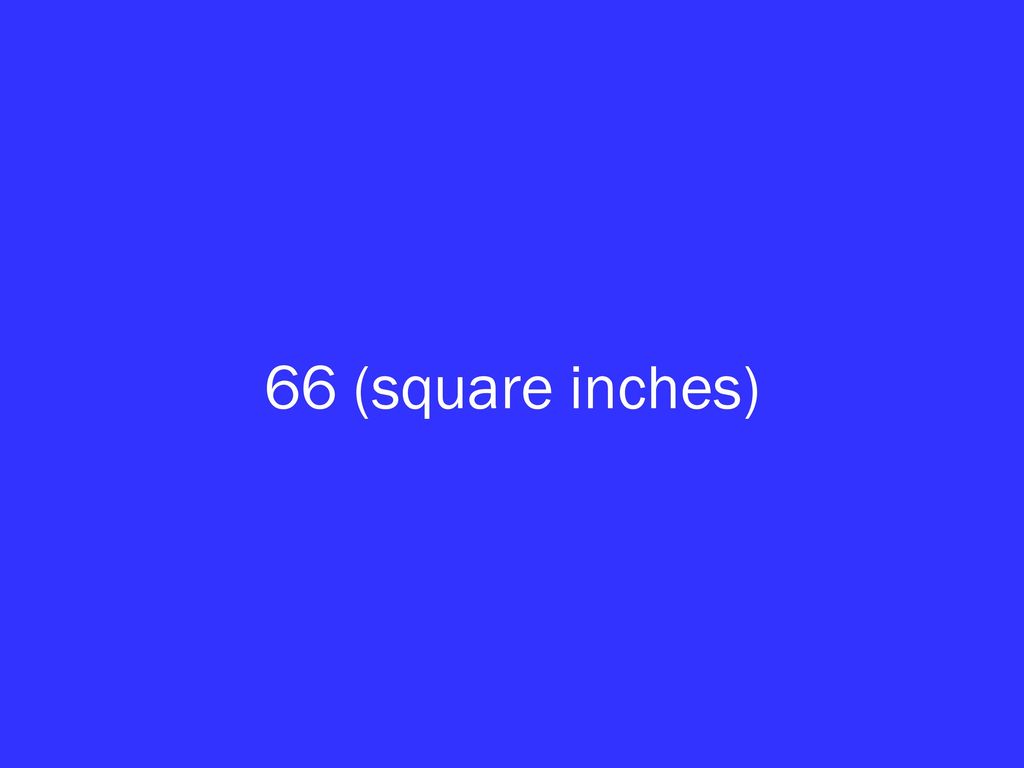 66 (square inches)