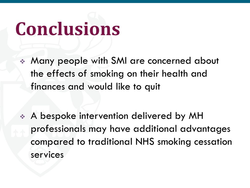 Conclusions Many people with SMI are concerned about the effects of smoking on their health and finances and would like to quit.