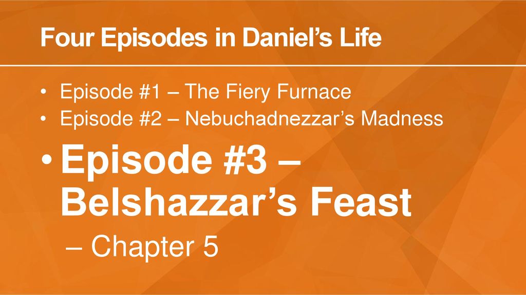 Four Episodes in Daniel’s Life
