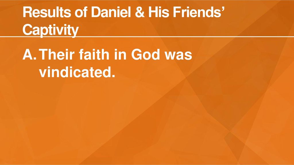 Results of Daniel & His Friends’ Captivity