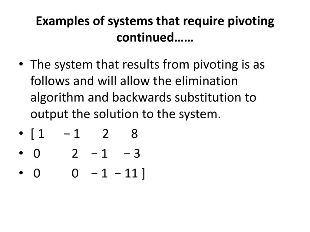 Examples of systems that require pivoting continued……