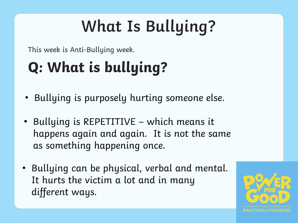 What Is Bullying Q: What is bullying