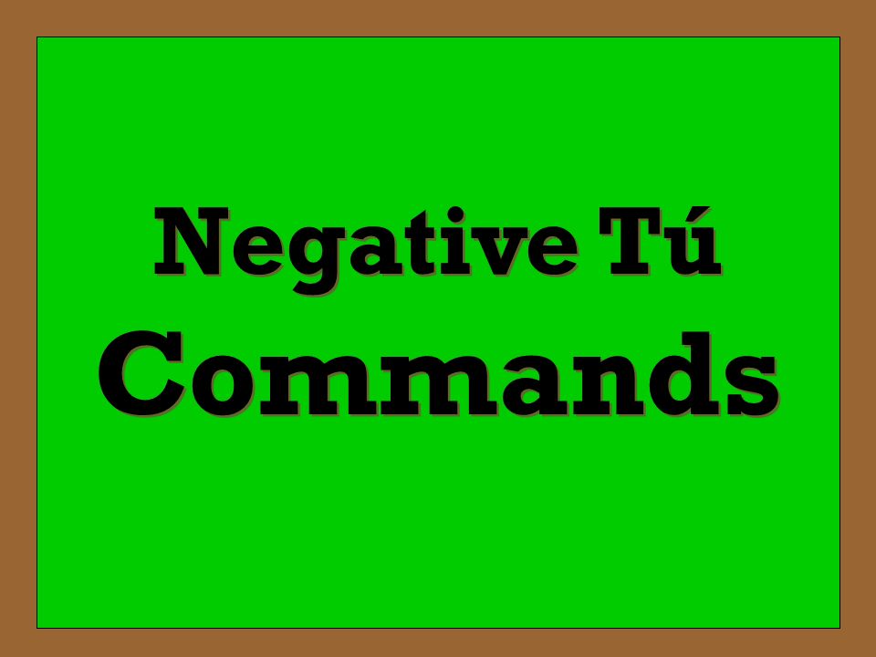Negative Tú Commands