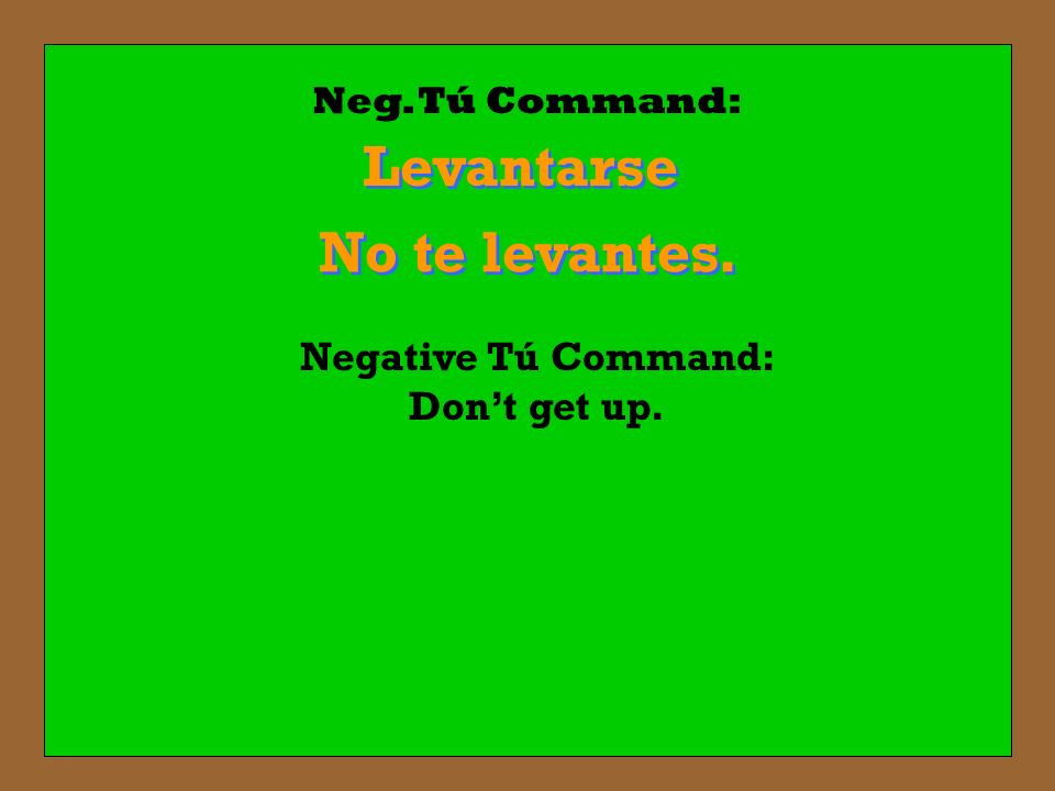 Negative Tú Command: Don’t get up.