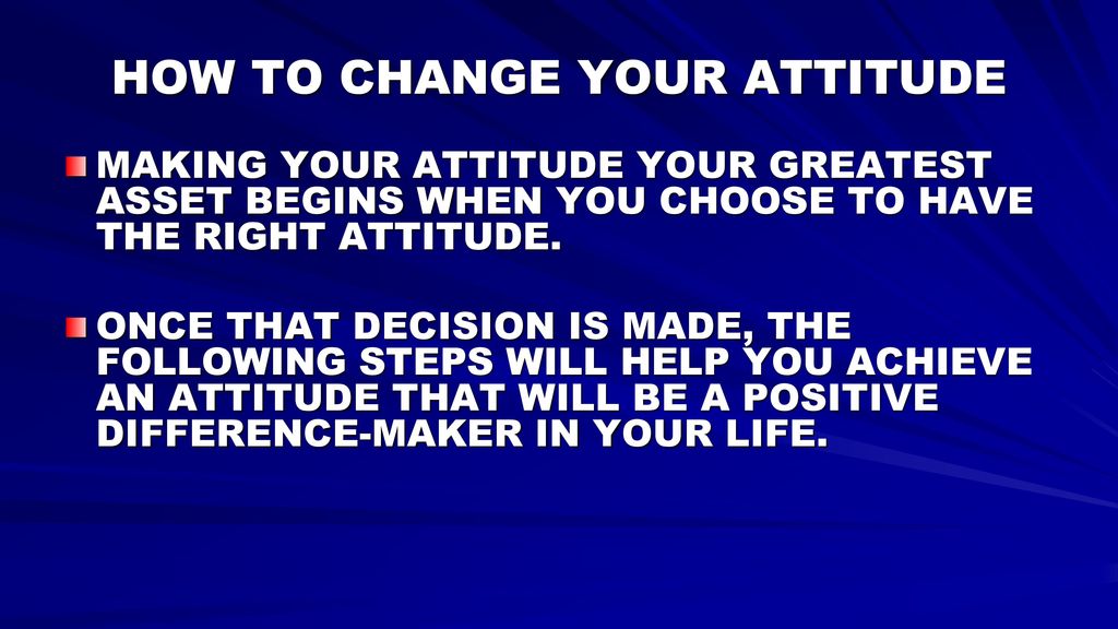HOW TO CHANGE YOUR ATTITUDE