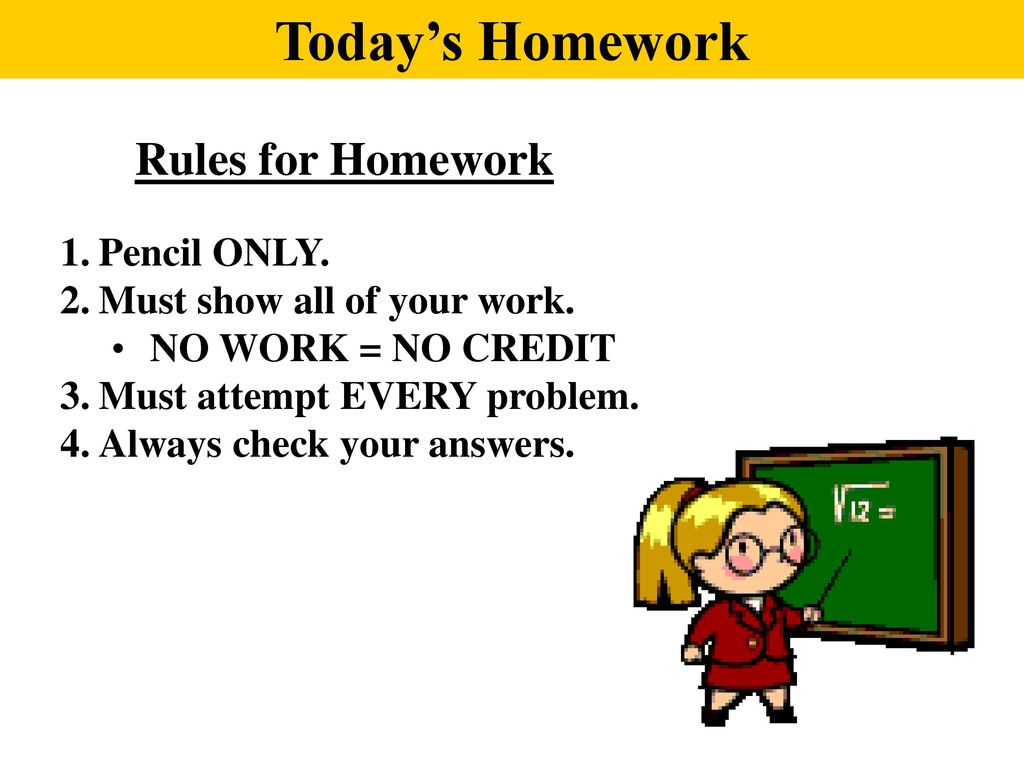 Today’s Homework Rules for Homework Pencil ONLY.