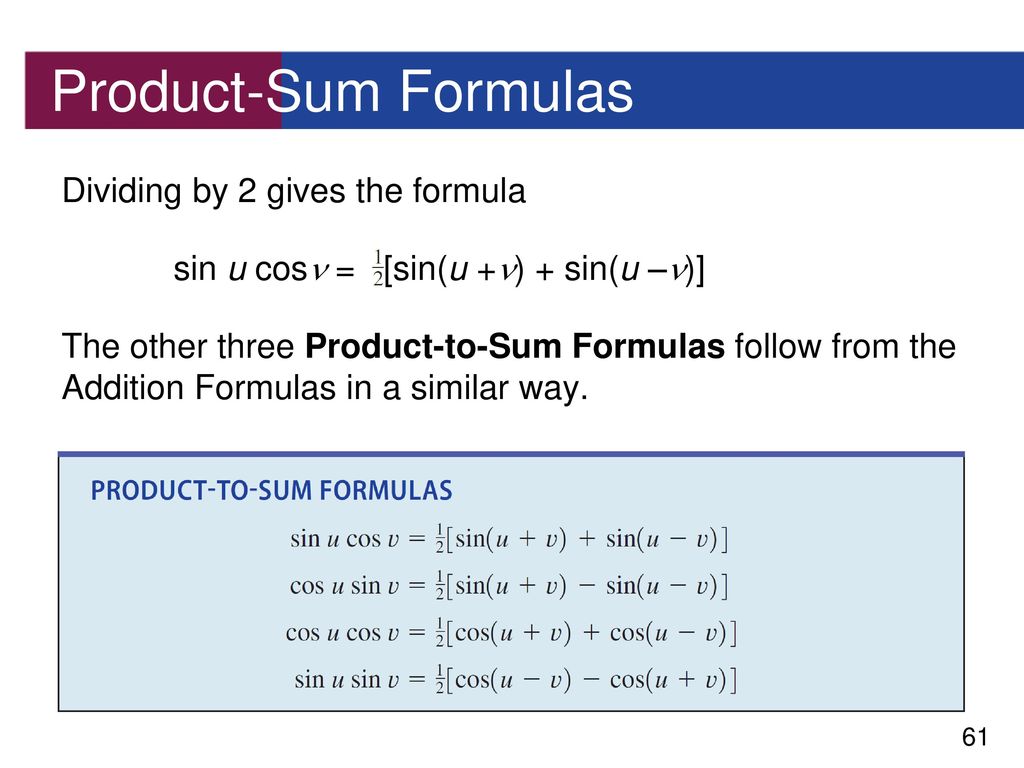 Product-Sum Formulas Dividing by 2 gives the formula