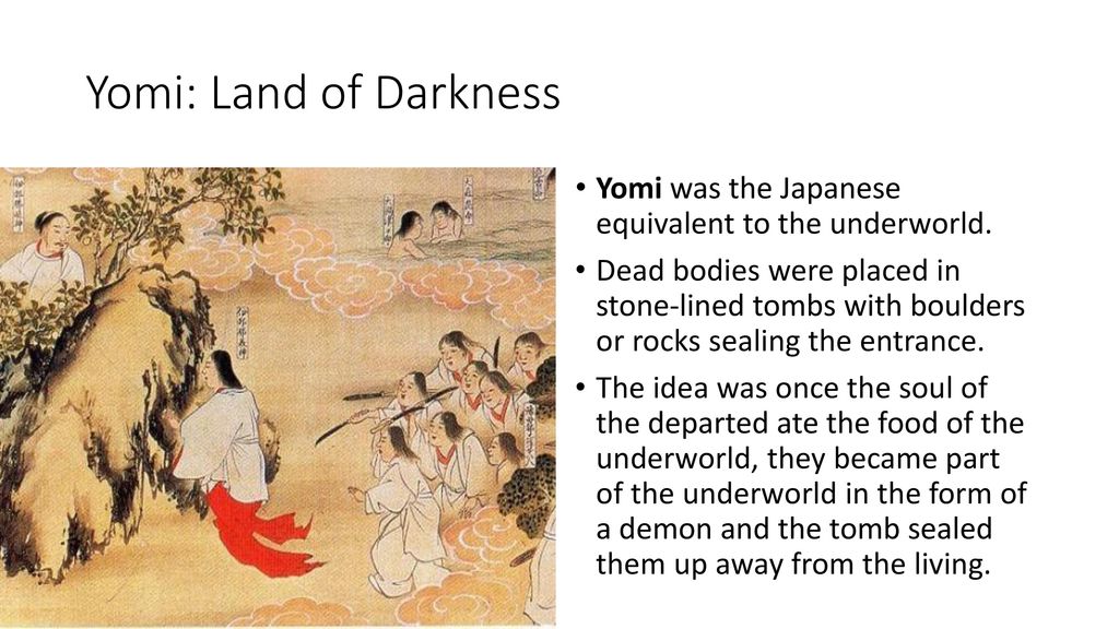 Yomi: Land of Darkness Yomi was the Japanese equivalent to the underworld.