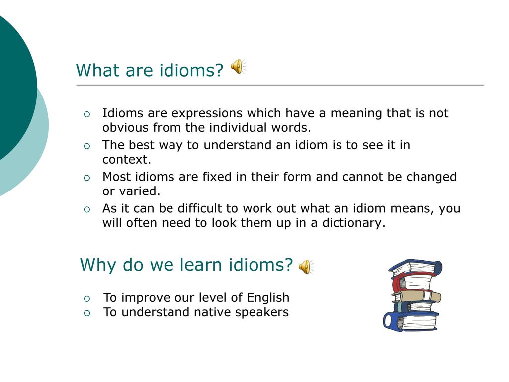 What are idioms Why do we learn idioms