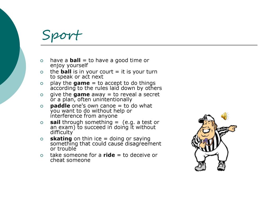 Sport have a ball = to have a good time or enjoy yourself