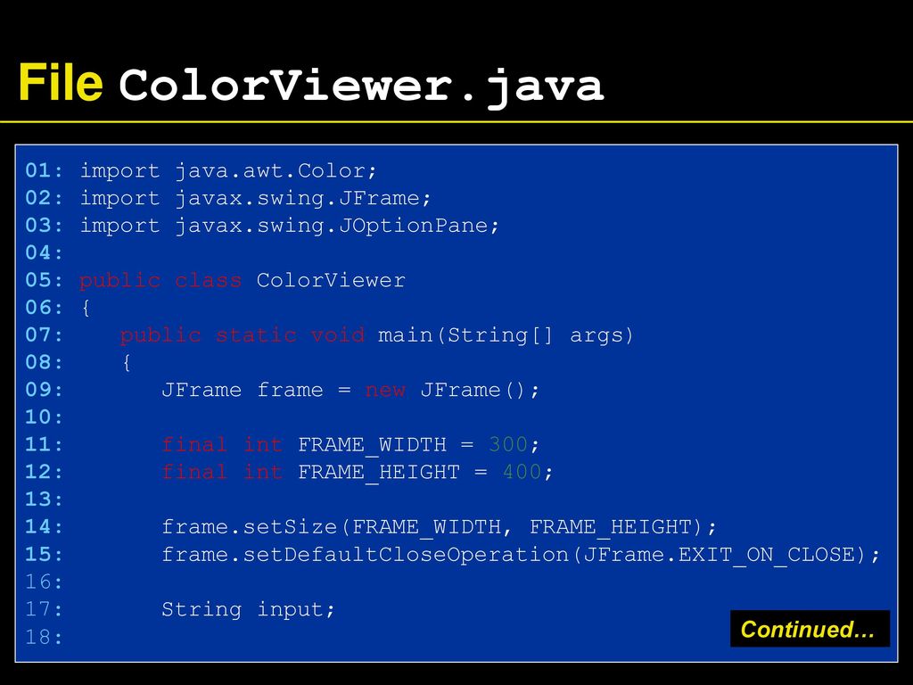 File ColorViewer.java 01: import java.awt.Color;