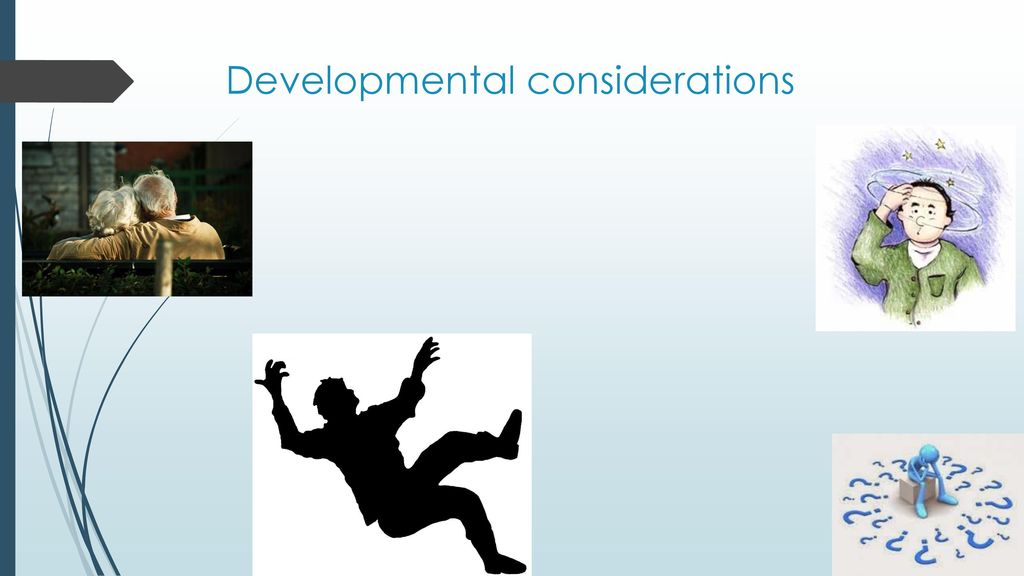Developmental considerations