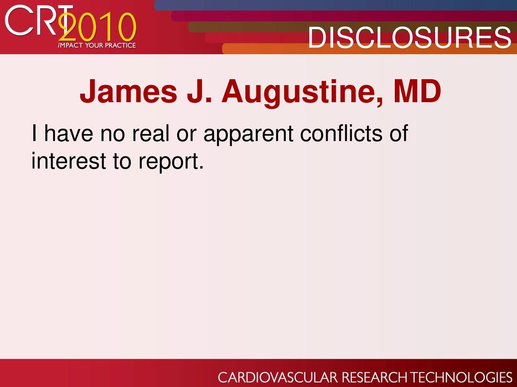 James J. Augustine, MD DISCLOSURES