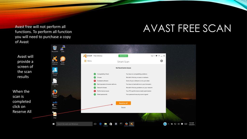 Avast free Scan Avast will now be monitoring your Internet and  activities for malware.
